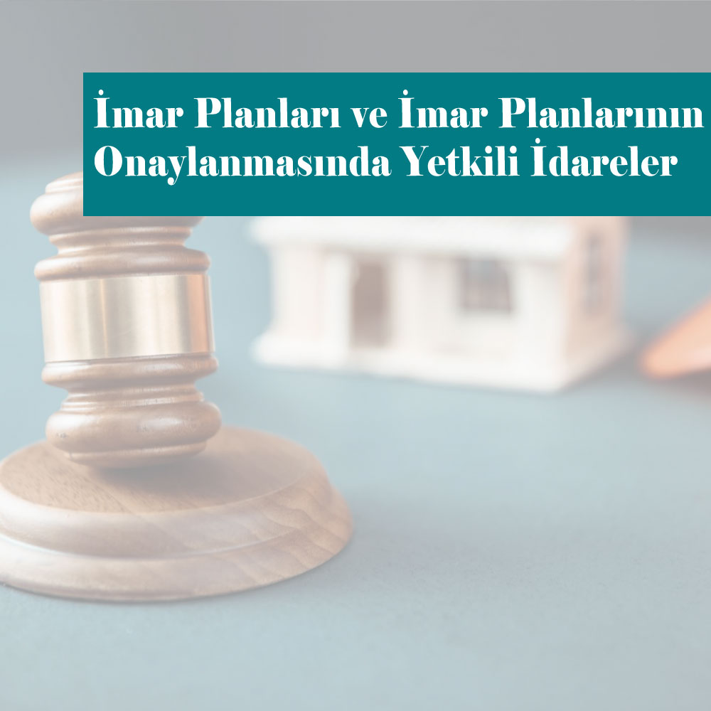 İmar Planları ve İmar Planlarının Onaylanmasında Yetkili İdareler