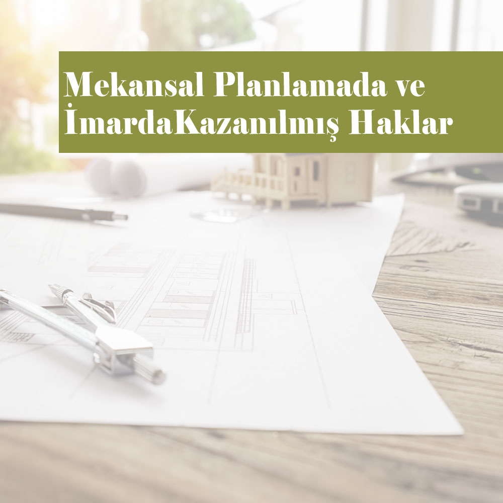 Mekânsal Planlamada ve İmarda Kazanılmış Haklar