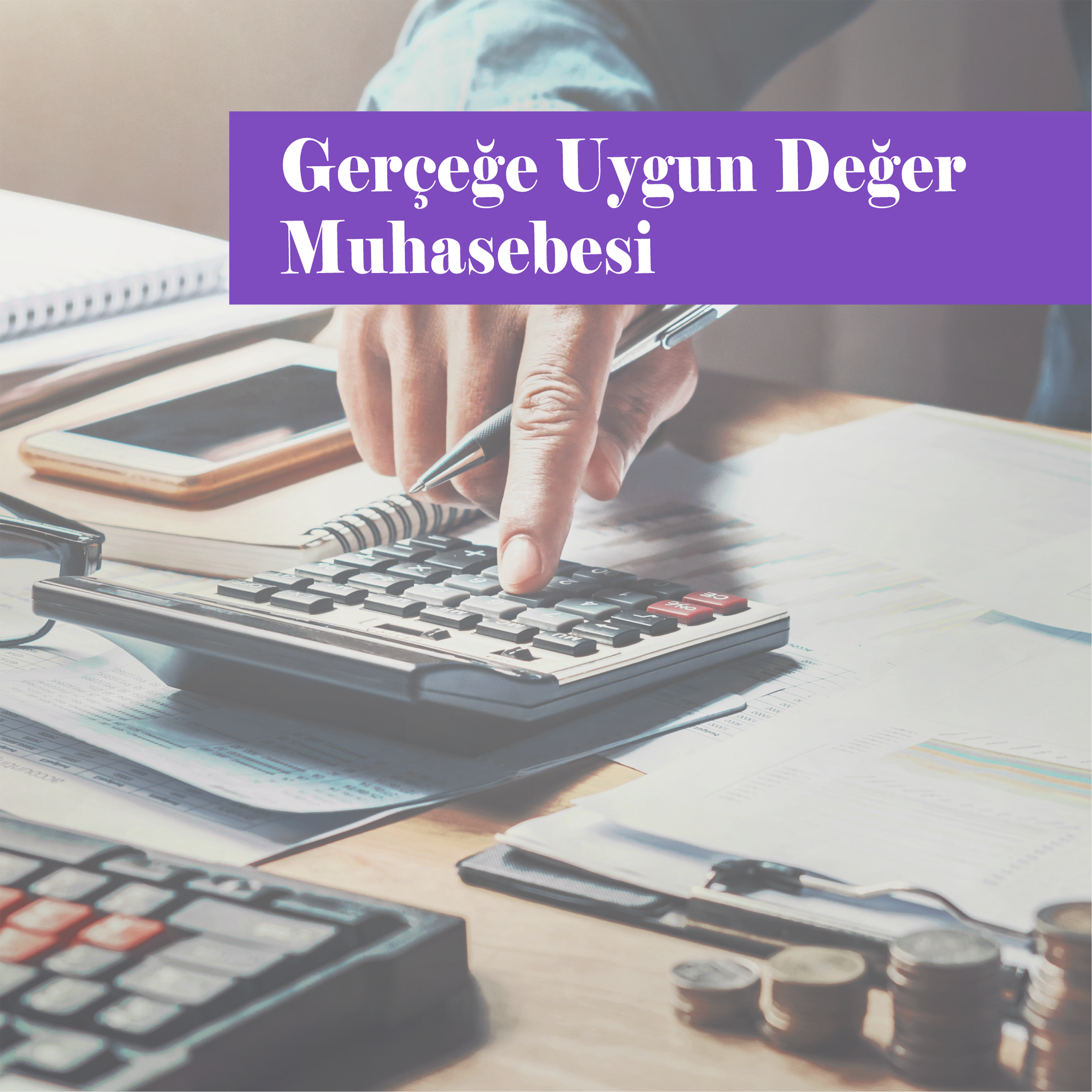 Gerçeğe Uygun Değer Muhasebesi