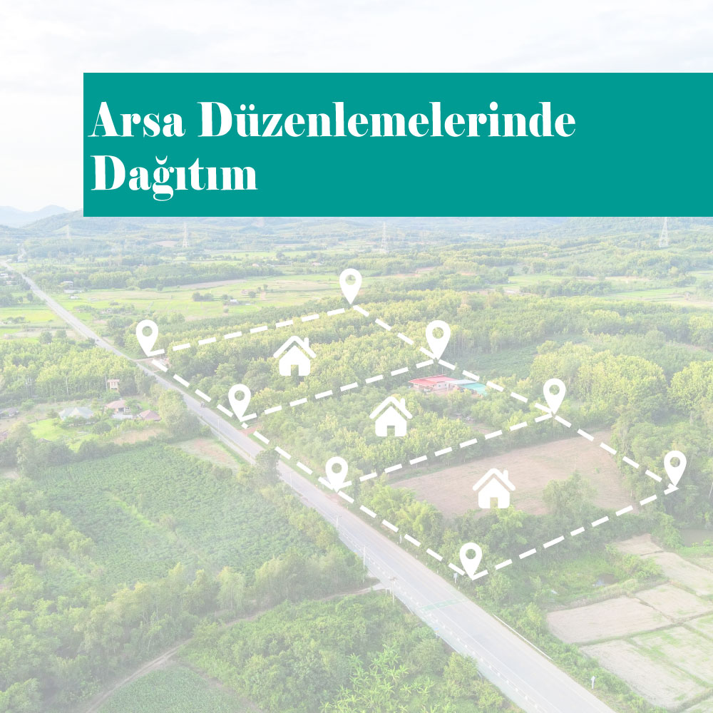 Arsa Düzenlemelerinde Dağıtım