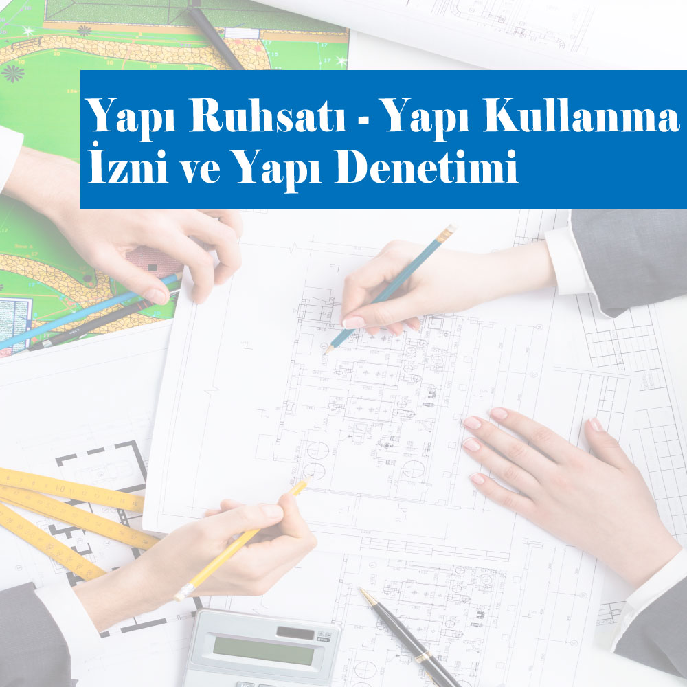 Yapı Ruhsatı, Kullanma İzni ve Denetimi