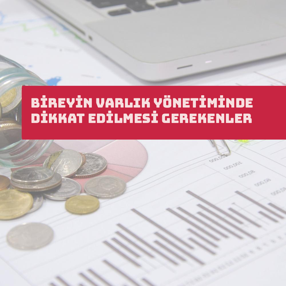 Bireyin Varlık Yönetiminde Dikkat Edilmesi Gerekenler