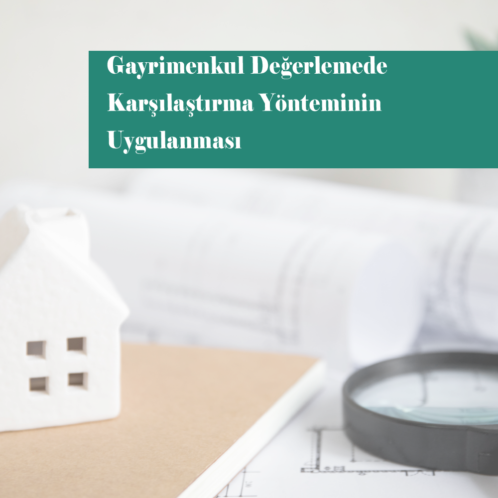 Gayrimenkul Değerlemede Karşılaştırma Yönteminin Uygulanması