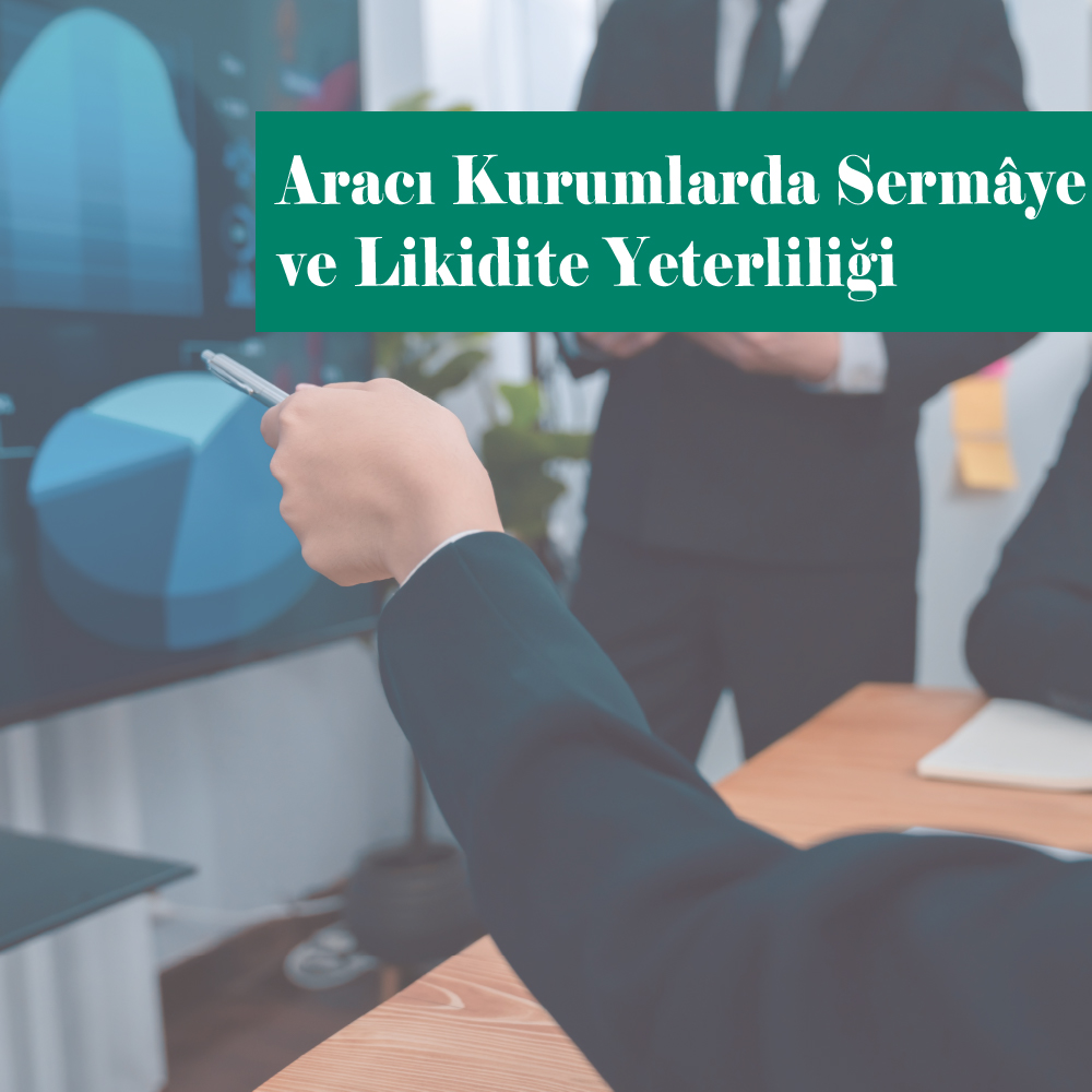 Aracı Kurumlarda Sermaye ve Likidite Yeterliliği