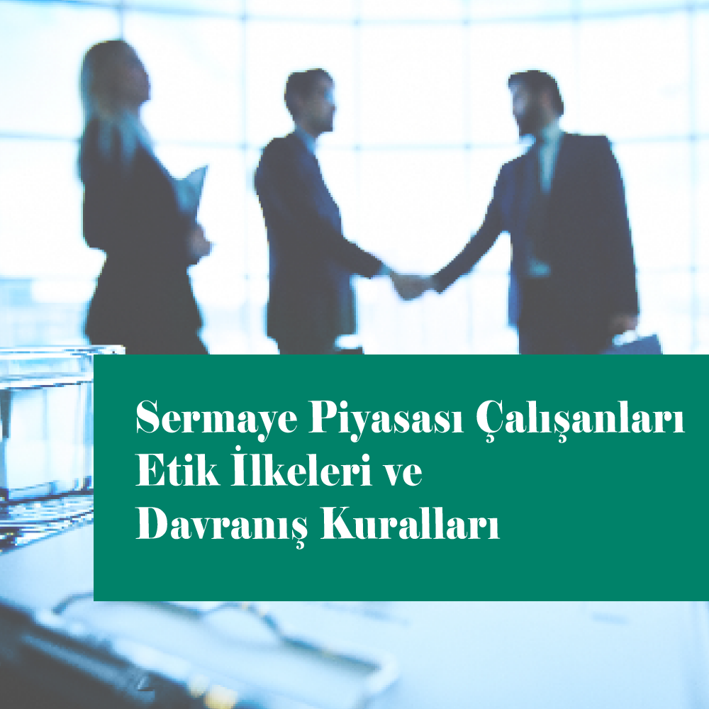 Sermaye Piyasası Çalışanları Etik İlkeleri ve Davranış Kuralları