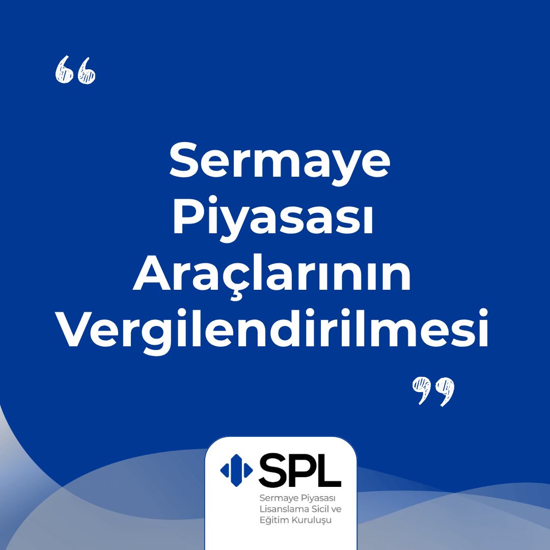Sermaye Piyasası Araçlarının Vergilendirilmesi