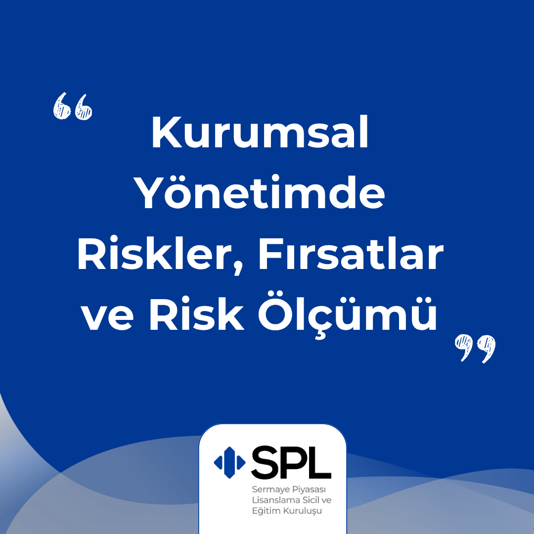 Kurumsal Yönetimde Riskler, Fırsatlar ve Risk Ölçümü