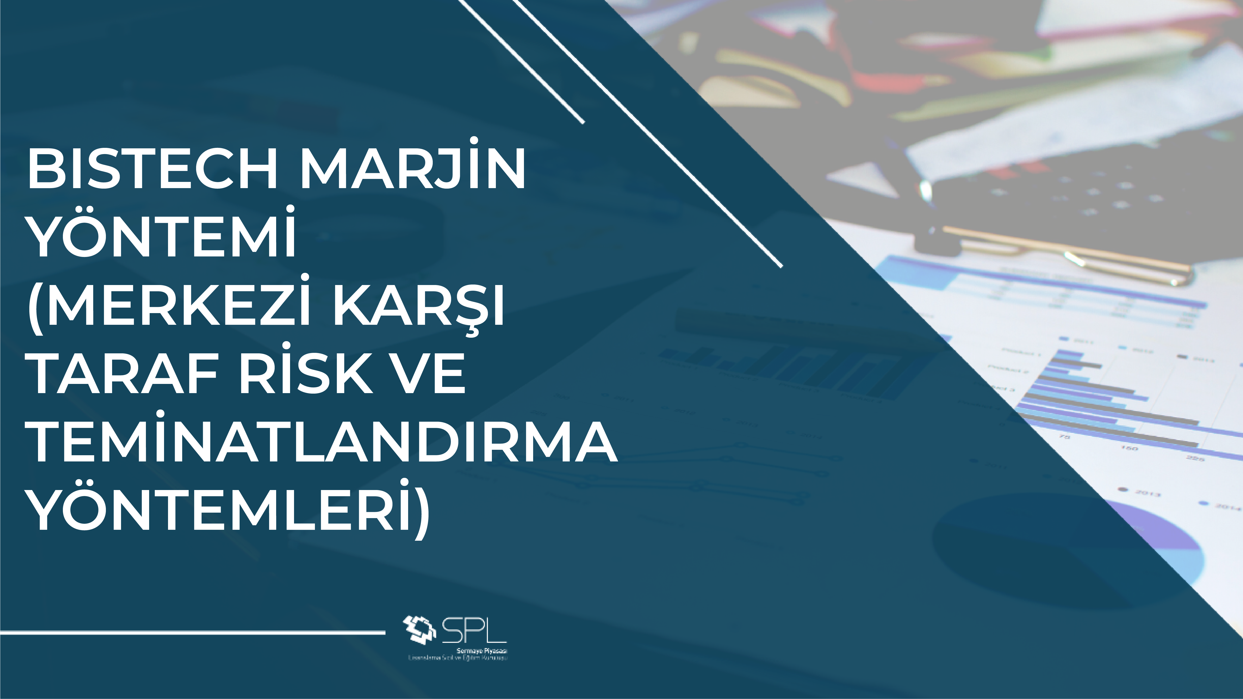 BISTECH Marjin Yöntemi (Merkezi Karşı Taraf Risk ve Teminatlandırma Yöntemleri)