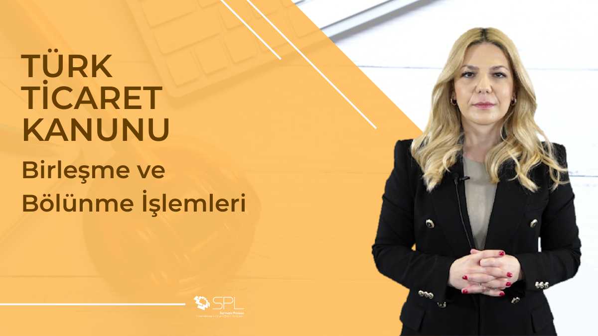 Türk Ticaret Kanunu - Birleşme ve Bölünme İşlemleri
