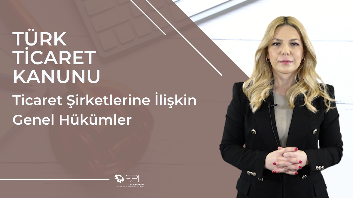 Türk Ticaret Kanunu - Ticaret Şirketlerine İlişkin Düzenlemeler